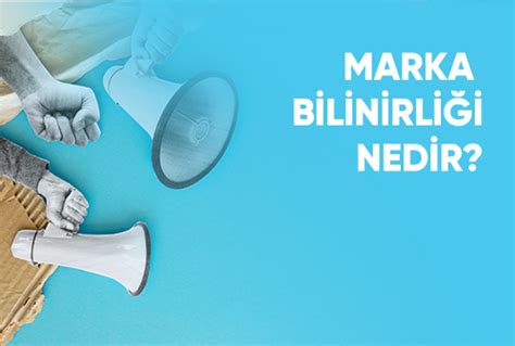 Marka Bilinirliği Kampanyalarıyla Pazarda Öne Çıkın